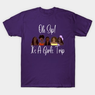 Oh Sip It's A Girls Trip T-Shirt